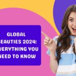 Global Beauties 2024: Everything You Need to Know